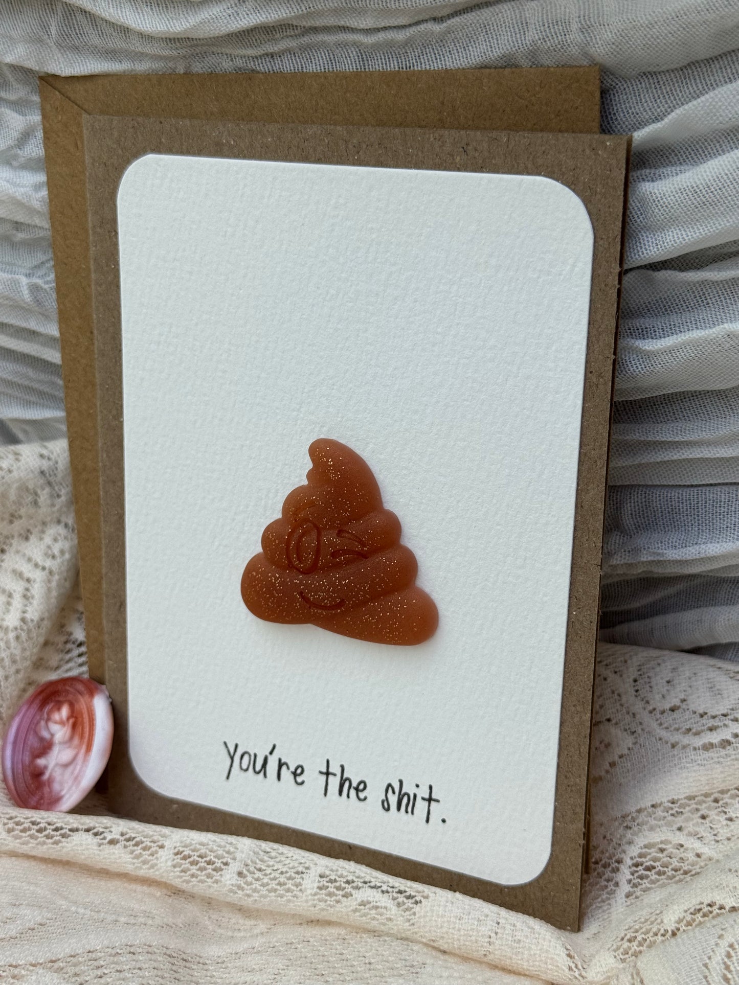 "You’re the shit." - Card