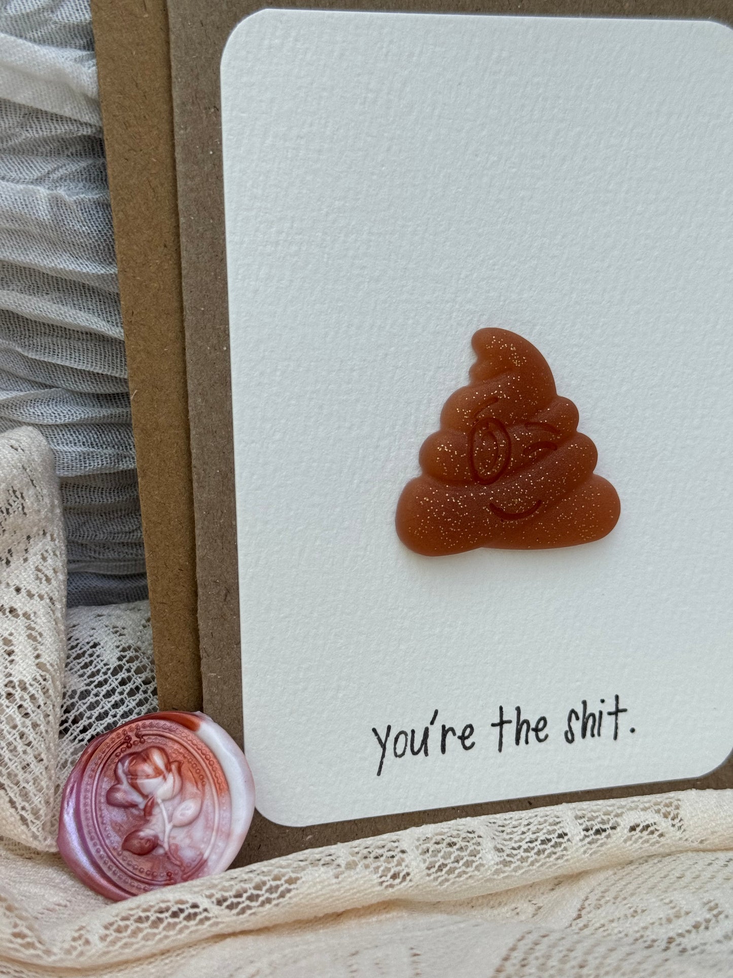 "You’re the shit." - Card