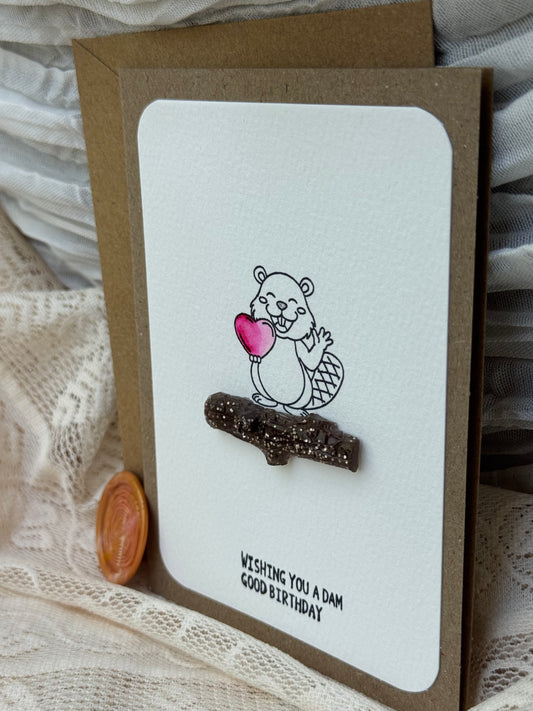 “Wishing you a dam good birthday."- Card