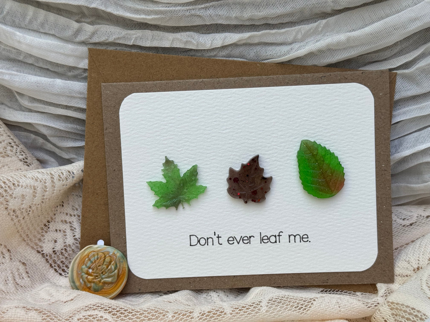 “Don’t ever leaf me.” - Card