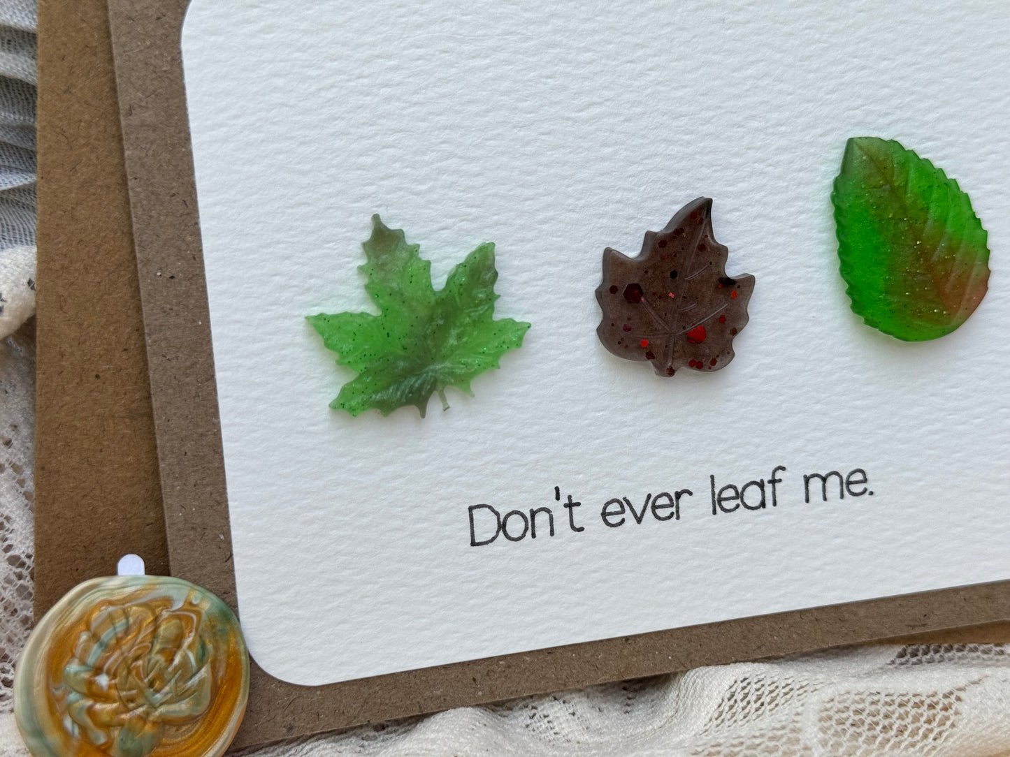 “Don’t ever leaf me.” - Card