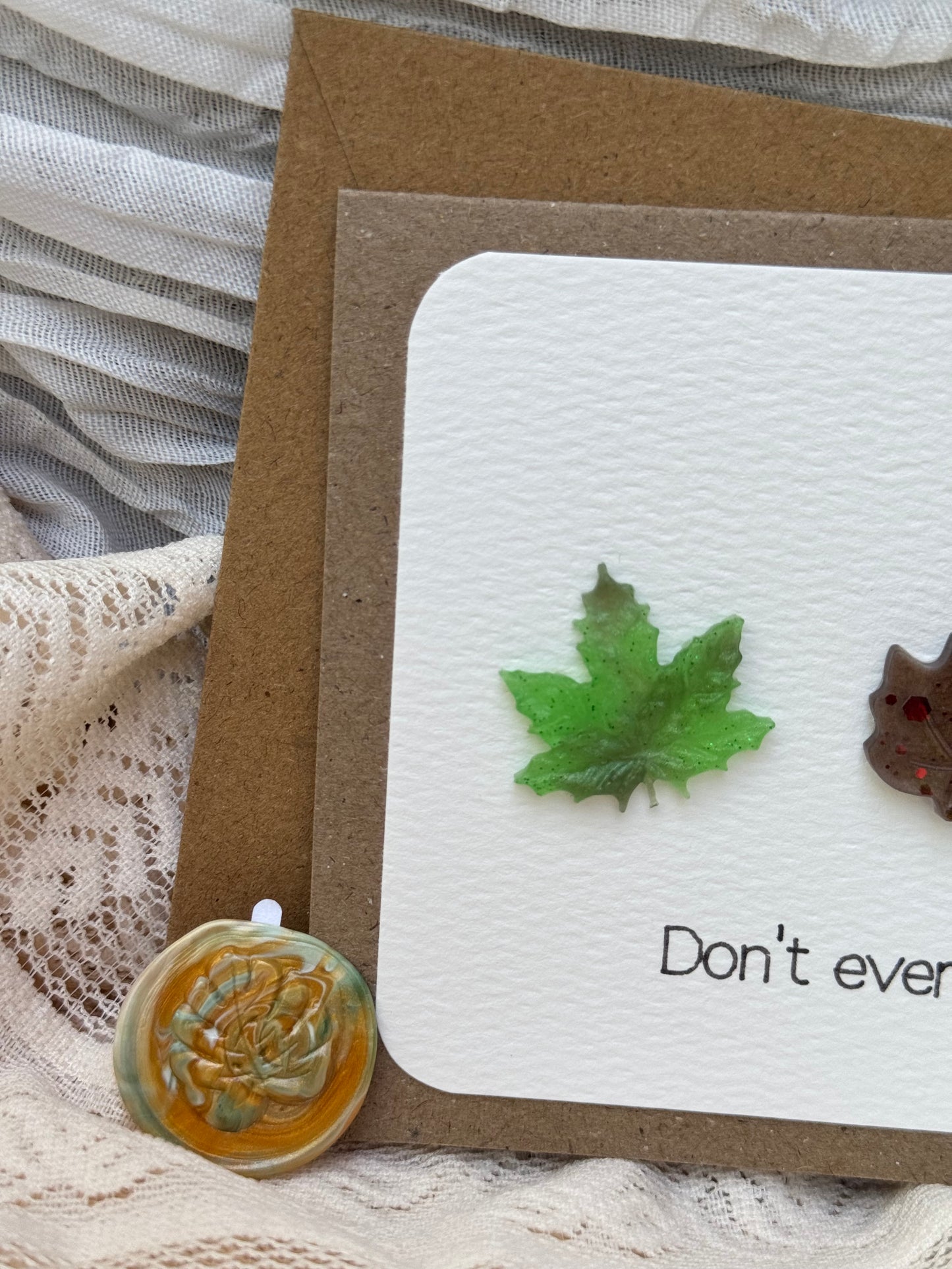 “Don’t ever leaf me.” - Card